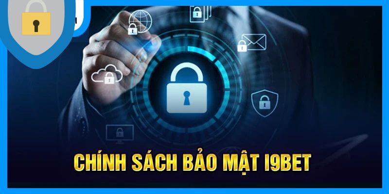 Chính Sách Bảo Mật i9bet - Quy Định Thành Viên Cần Biết