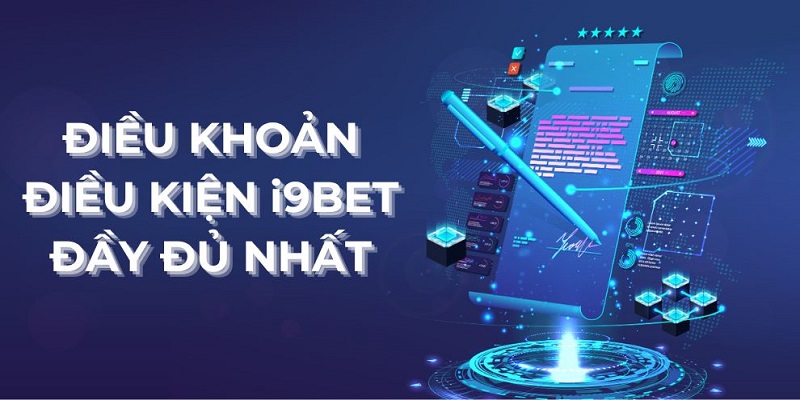 Điều Khoản Điều Kiện - Chính Sách Tạo Nên i9Bet An Toàn, Minh Bạch